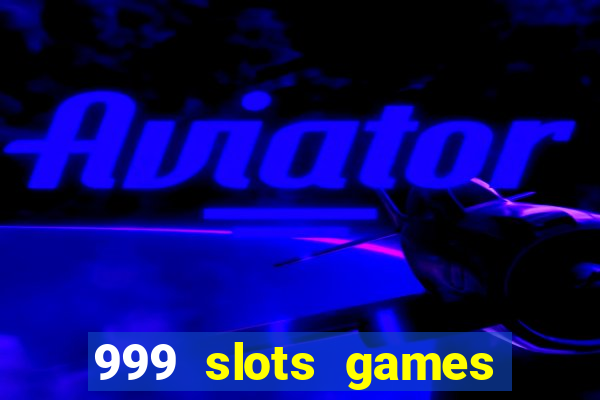 999 slots games download apk